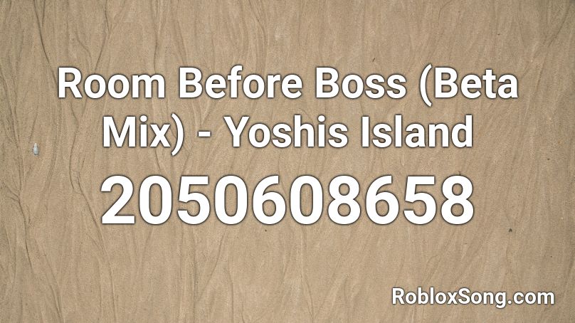 Room Before Boss (Beta Mix) - Yoshis Island Roblox ID