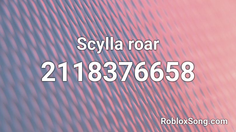 Scylla roar Roblox ID