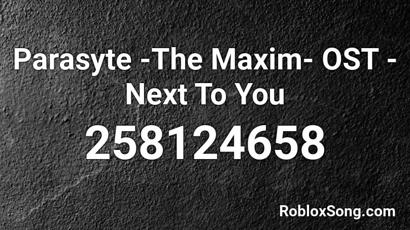 Parasyte -The Maxim- OST - Next To You Roblox ID