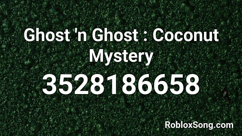 Ghost 'n Ghost : Coconut Mystery Roblox ID