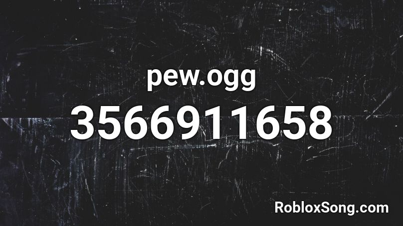 pew.ogg Roblox ID