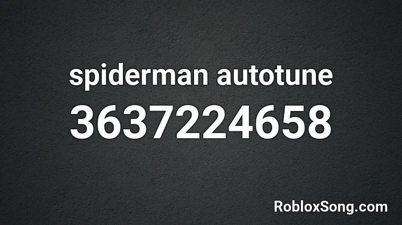 spiderman autotune Roblox ID