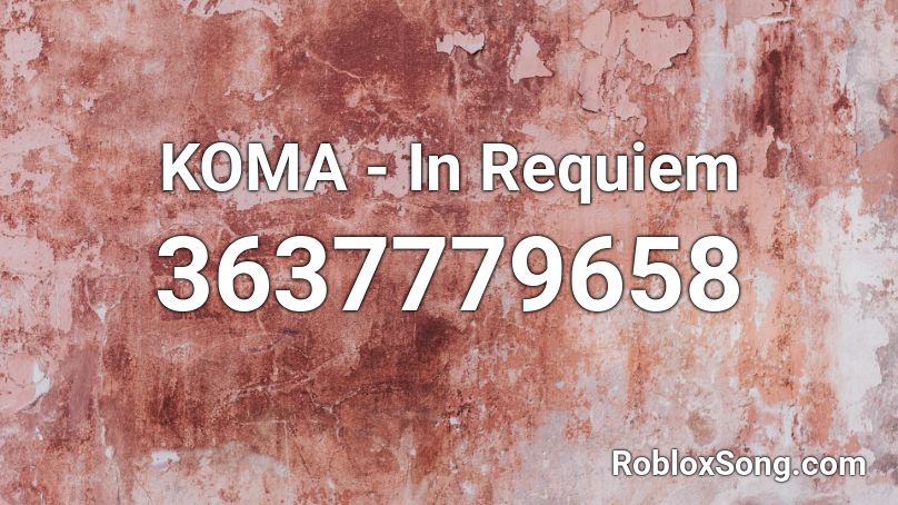 KOMA - In Requiem Roblox ID