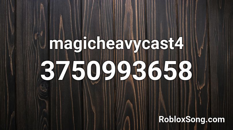 magicheavycast4 Roblox ID