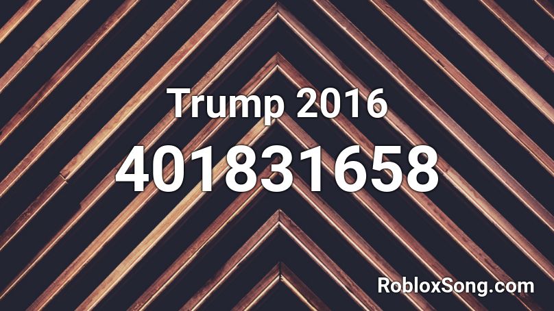 Trump 2016 Roblox ID