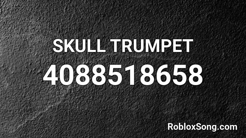 SKULL TRUMPET Roblox ID