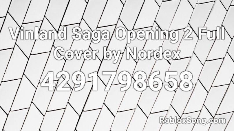 Vinland Saga Opening 2 Full Cover by Nordex Roblox ID
