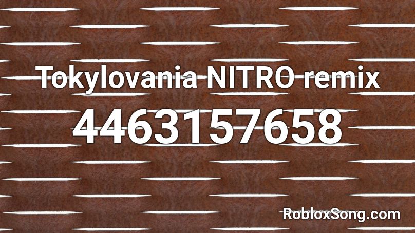 Tokylovania NITRO remix Roblox ID