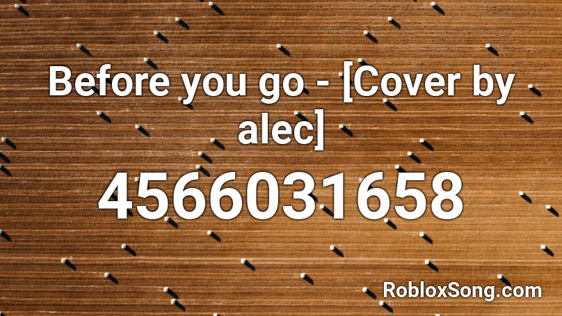 Before you go - [Cover by alec] Roblox ID