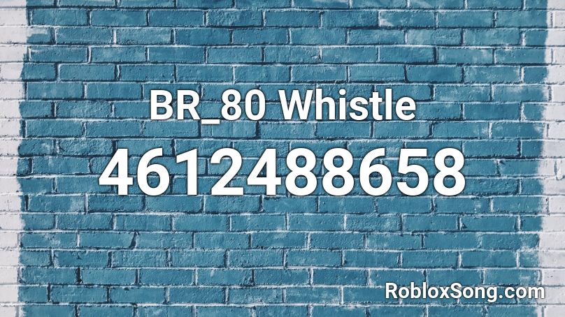 BR_80 Whistle Roblox ID