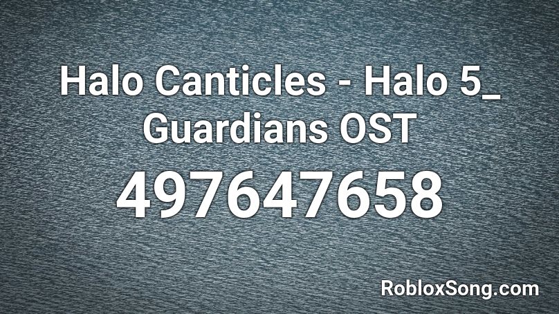 Halo Canticles - Halo 5_ Guardians OST  Roblox ID