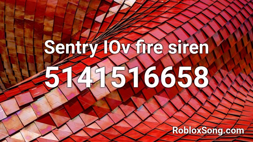 Sentry IOv fire siren  Roblox ID
