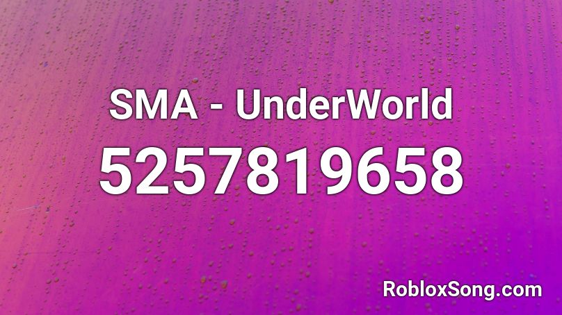 SMA - UnderWorld Roblox ID