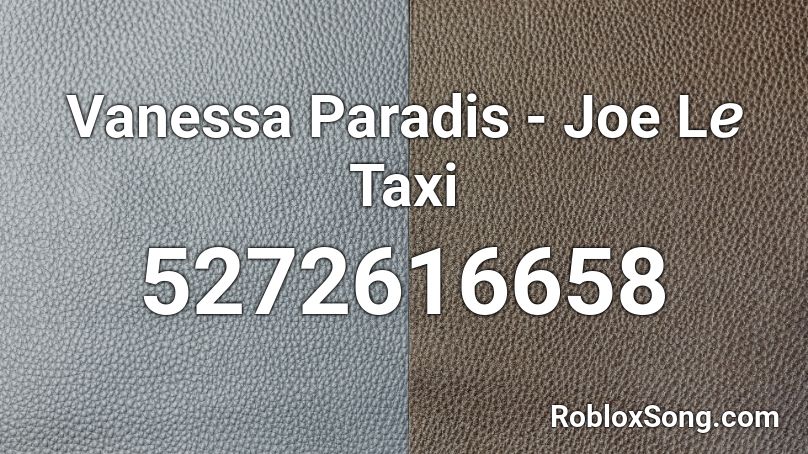 Vanessa Paradis - Joe Lℯ Taxi Roblox ID