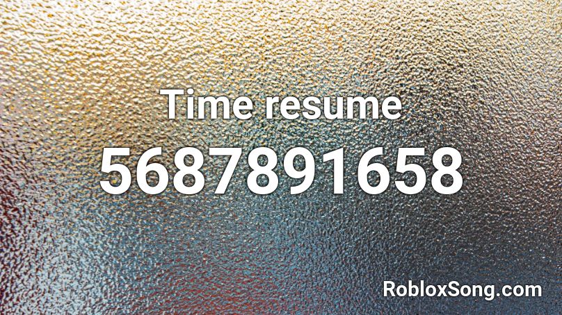 Time resume Roblox ID