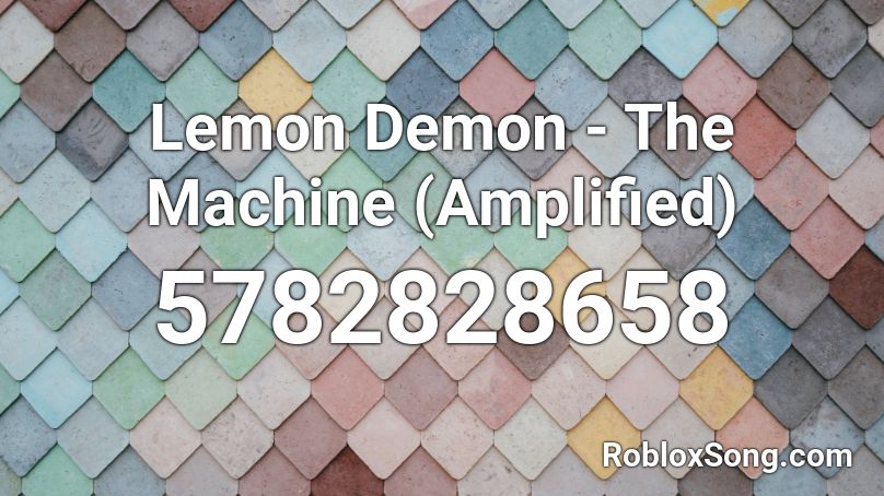 Lemon Demon - The Machine (Amplified) Roblox ID