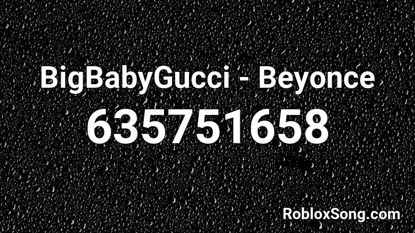 BigBabyGucci - Beyonce Roblox ID