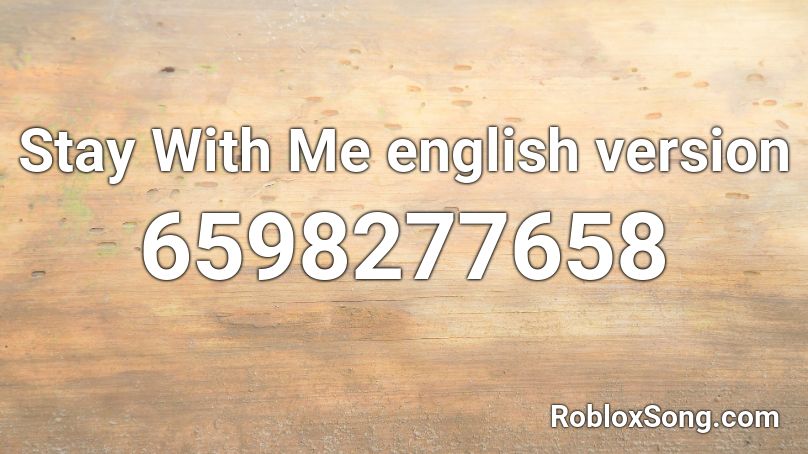Stay With Me english version Roblox ID