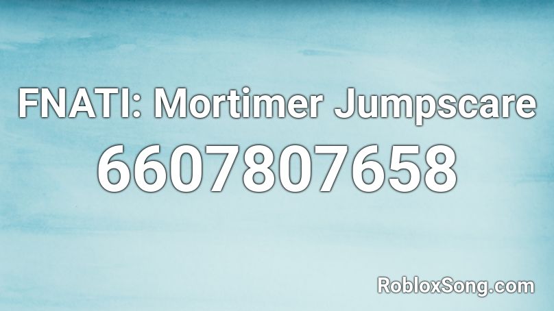 FNATI: Mortimer Jumpscare Roblox ID