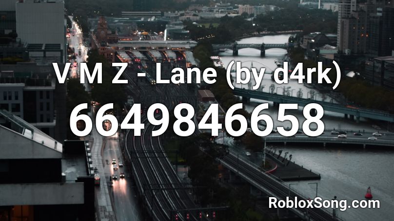V M Z Lane By D4rk Roblox Id Roblox Music Codes - fine china id roblox