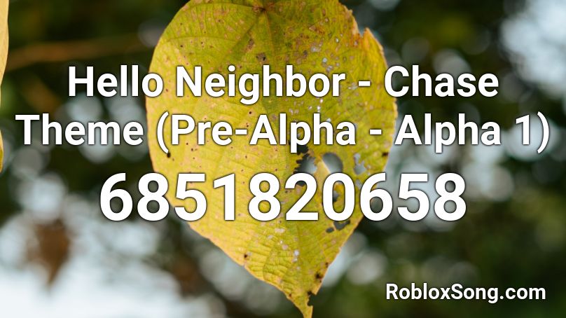 Hello Neighbor Chase Theme Pre Alpha Alpha 1 Roblox Id Roblox Music Codes - hello neighbor alpha 3 roblox code