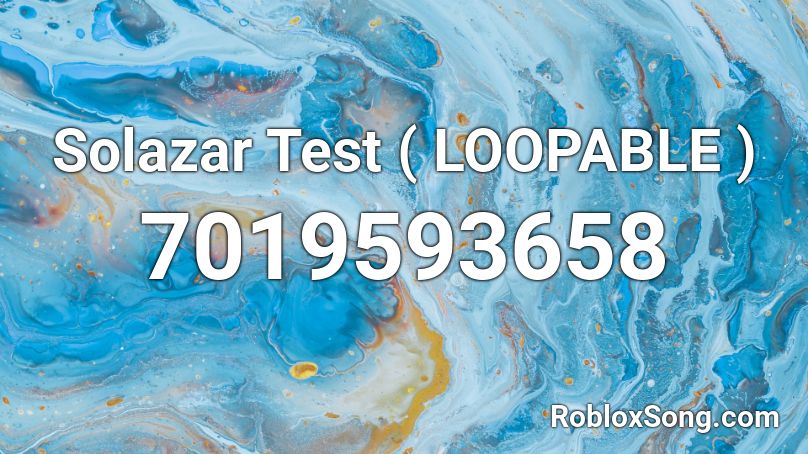 Solazar Test ( LOOPABLE ) Roblox ID