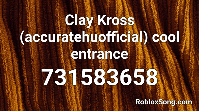 Clay Kross (accuratehuofficial) cool entrance Roblox ID