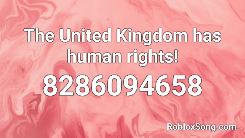 The United Kingdom has human rights! Roblox ID