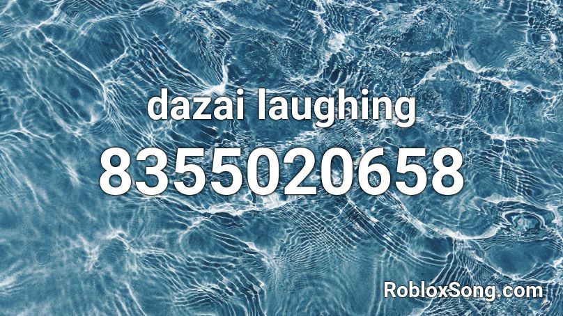 dazai laughing Roblox ID