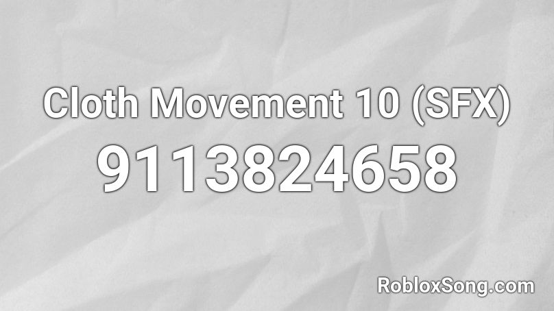 Cloth Movement 10 (SFX) Roblox ID