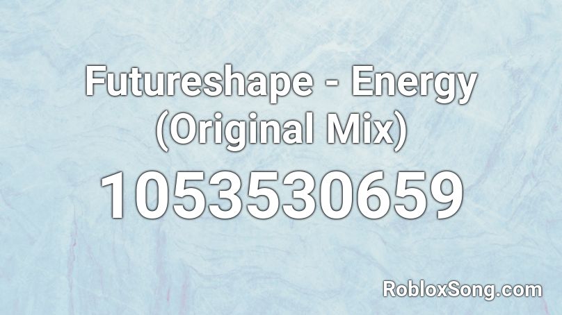 Futureshape - Energy (Original Mix) Roblox ID