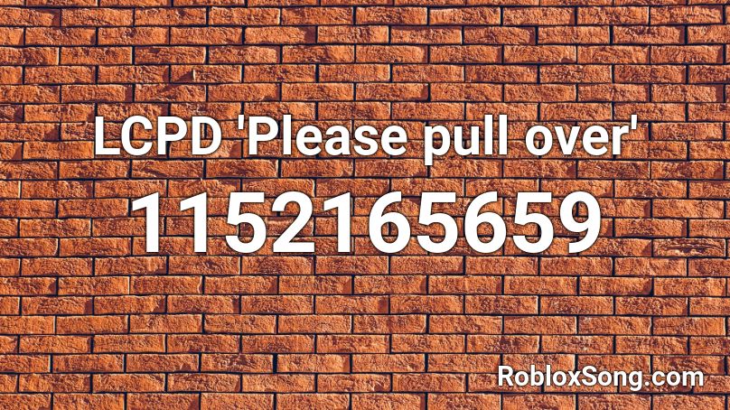 LCPD 'Please pull over' Roblox ID