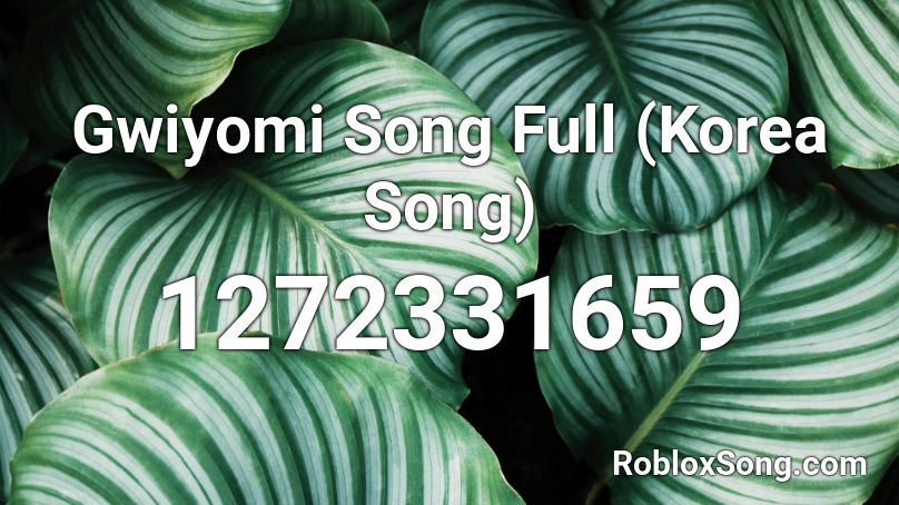 Gwiyomi Song Full (Korea Song) Roblox ID