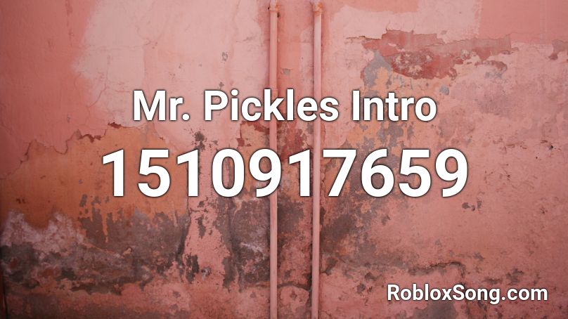 Mr. Pickles Intro Roblox ID