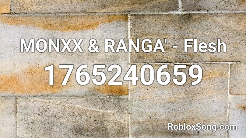 MONXX & RANGA' - Flesh  Roblox ID