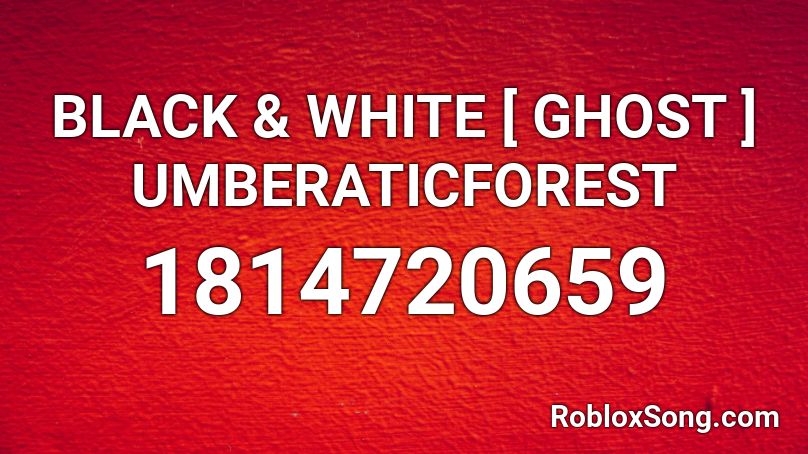 Black White Ghost Umberaticforest Roblox Id Roblox Music Codes - albert despacito roblox id loud
