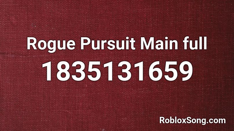 Rogue Pursuit Main full Roblox ID