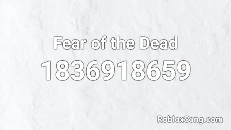 Fear of the Dead Roblox ID