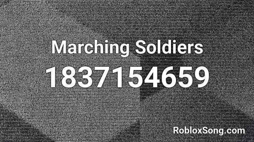 Marching Soldiers Roblox ID