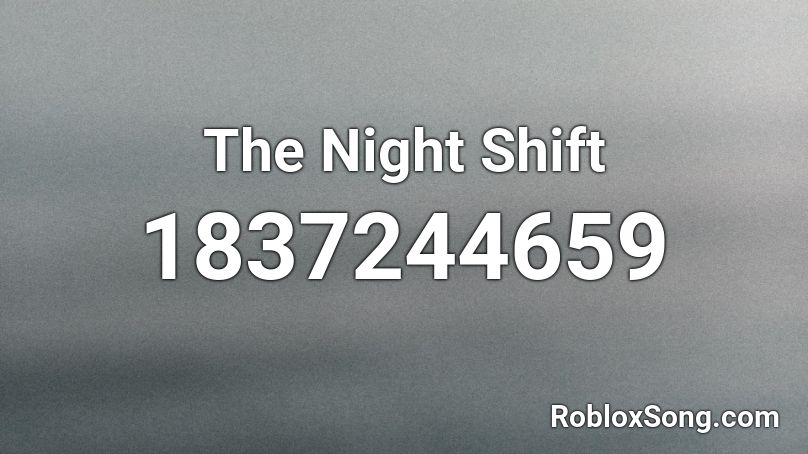 The Night Shift Roblox ID