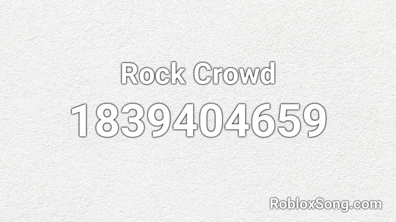 Rock Crowd Roblox ID