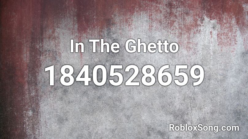 In The Ghetto Roblox ID