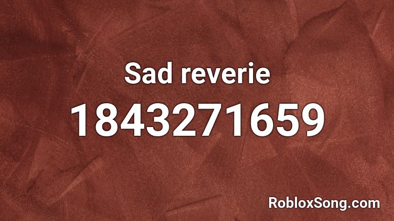 Sad reverie Roblox ID