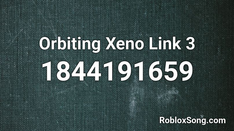 Orbiting Xeno Link 3 Roblox ID