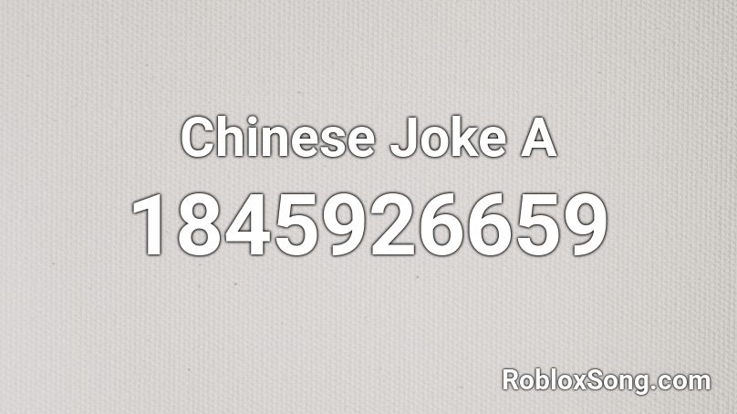 Chinese Joke  A Roblox ID