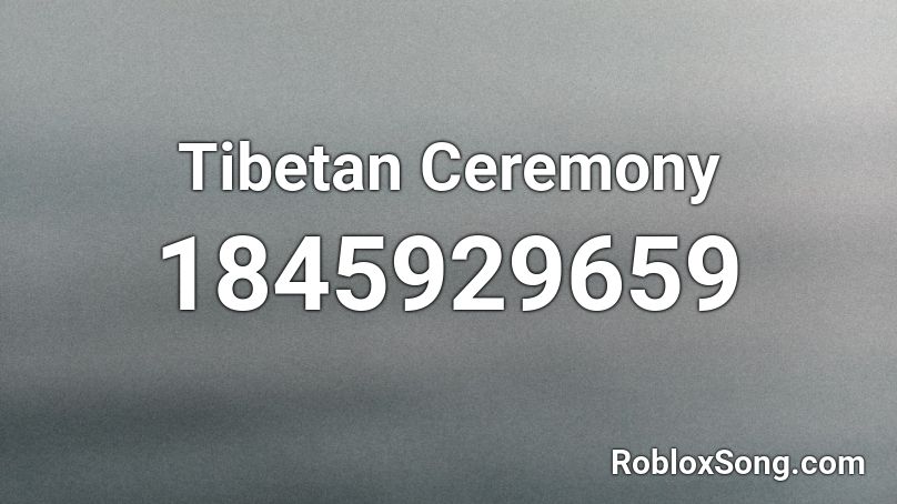 Tibetan Ceremony Roblox ID