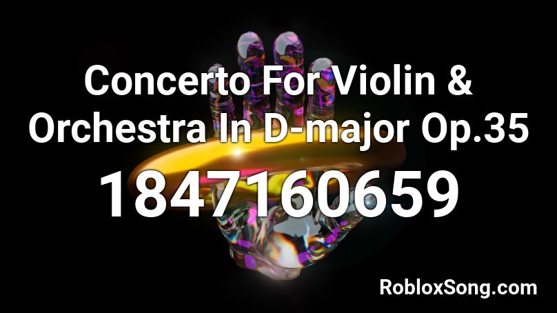 Concerto For Violin & Orchestra In D-major Op.35 Roblox ID