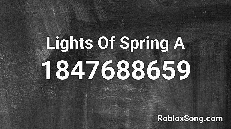Lights Of Spring A Roblox ID