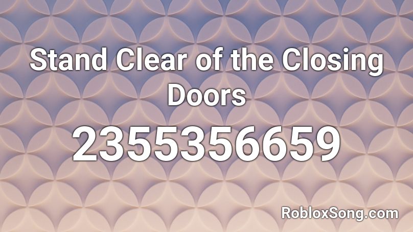 Stand Clear of the Closing Doors Roblox ID