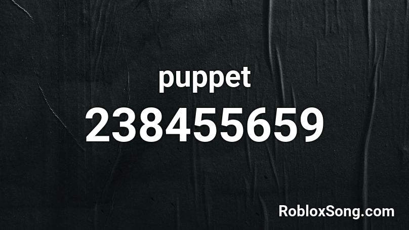 puppet Roblox ID - Roblox music codes